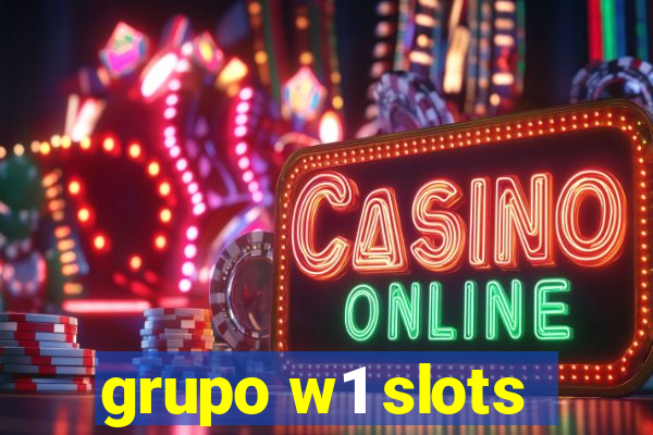 grupo w1 slots